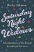 Saturday Night Widows : The Adventures of Six Friends Remaking Their Lives