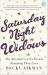 Saturday Night Widows : The Adventures of Six Friends Remaking Their Lives