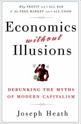 Economics Without Illusions : Debunking the Myths of Modern Capitalism