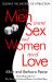 Why Men Want Sex and Women Need Love : Solving the Mystery of Attraction