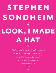 Look, I Made a Hat : Collected Lyrics (1981-2011) with Attendant Comments, Amplifications, Dogmas, Harangues, Digressions, Anecdotes and Miscellany