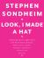 Look, I Made a Hat : Collected Lyrics (1981-2011) with Attendant Comments, Amplifications, Dogmas, Harangues, Digressions, Anecdotes and Miscellany