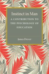 Instinct in Man : A Contribution to the Psychology of Education