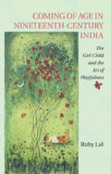 Coming of Age in Nineteenth-Century India : The Girl-Child and the Art of Playfulness