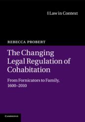 The Changing Legal Regulation of Cohabitation : From Fornicators to Family, 1600-2010