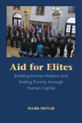 Aid for Elites : Building Partner Nations and Ending Poverty Through Human Capital