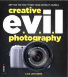 Creative Evil Photography : Getting the Most from Your Mirrorless Camera