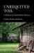 Unrequited Toil : A History of United States Slavery Unrequited Toil : A History of United States Slavery