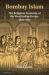 Bombay Islam : The Religious Economy of the West Indian Ocean, 1840-1915