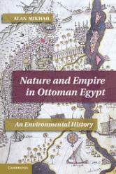 Nature and Empire in Ottoman Egypt : An Environmental History