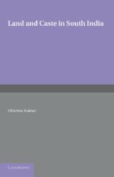 Land and Caste in South India : Agricultural Labour in the Madras Presidency During the Nineteenth Century