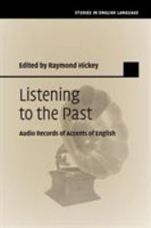 Listening to the Past : Audio Records of Accents of English