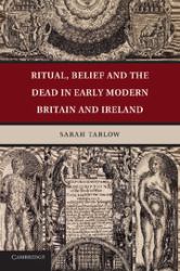 Ritual, Belief and the Dead in Early Modern Britain and Ireland