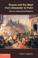Russia and the West from Alexander to Putin : Honor in International Relations