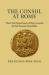 The Consul at Rome : The Civil Functions of the Consuls in the Roman Republic