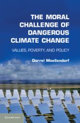 The Moral Challenge of Dangerous Climate Change : Values, Poverty, and Policy