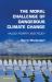 The Moral Challenge of Dangerous Climate Change : Values, Poverty, and Policy The Moral Challenge of Dangerous Climate Change : Values, Poverty, and Policy