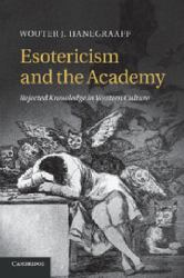 Esotericism and the Academy : Rejected Knowledge in Western Culture