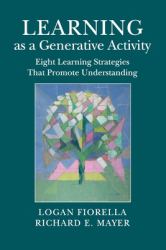 Learning As a Generative Activity : Eight Learning Strategies That Promote Understanding