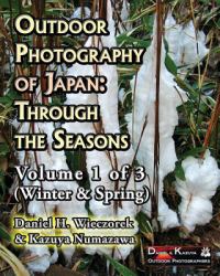 Outdoor Photography of Japan: Through the Seasons - Volume 1 of 3 (Winter and Spring)