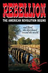 Rebellion : The American Revolution Begins