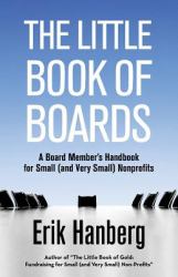 The Little Book of Boards : A Board Member's Handbook for Small (and Very Small) Nonprofits