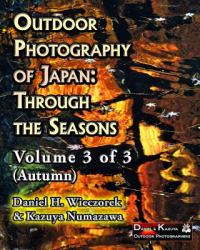 Outdoor Photography of Japan: Through the Seasons - Volume 3 Of 3 (Autumn)