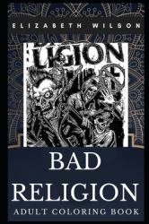 Bad Religion Adult Coloring Book : Legendary Punk Rock Stars and Skate Punk Idols Inspired Coloring Book for Adults