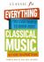 Everything You Ever Wanted to Know about Classical Music : But Were Too Afraid to Ask