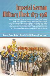 Imperial German Military Music 1871-1918 : A Comprehensive Guide