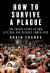 How to Survive a Plague : The Inside Story of How Citizens and Science Tamed AIDS