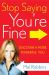 Stop Saying You're Fine : Discover a More Powerful You