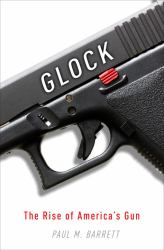 Glock : The Rise of America's Gun