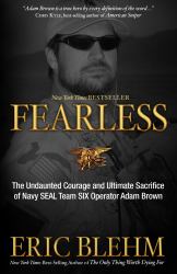 Fearless : The Undaunted Courage and Ultimate Sacrifice of Navy SEAL Team SIX Operator Adam Brown