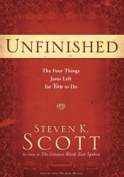 Unfinished : The Four Callings from Jesus That Empower and Complete Your Purpose on Earth