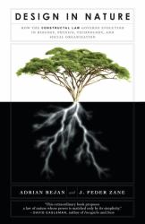 Design in Nature : How the Constructal Law Governs Evolution in Biology, Physics, Technology, and Social Organizations