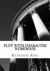 Plot with Character Workbook : How to Plot Your Novel and Achieve Character Arc in 40 Scenes Plot with Character Workbook : How to Plot Your Novel and Achieve Character Arc in 40 Scenes