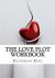 The Love Plot Workbook : How to Plot a Romance Novel The Love Plot Workbook : How to Plot a Romance Novel
