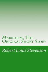 Markheim, the Original Short Story : (Robert Louis Stevenson Masterpiece Collection)