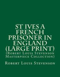 St Ives a French Prisoner in England : Robert Louis Stevenson Masterpiece Collection
