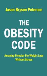 The Obesity Code : Amazing Formular for Weight Loss Without Stress