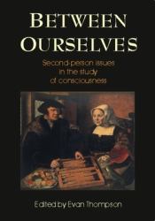 Between Ourselves : Second Person Issues In The StudyOf Consciousness