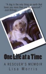 One Life at a Time: a Rescuer's Memoir