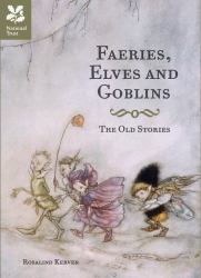 Faeries, Elves and Goblins : The Old Stories
