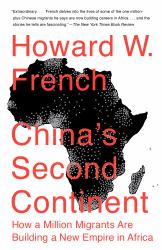 China's Second Continent : How a Million Migrants Are Building a New Empire in Africa