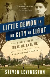 Little Demon in the City of Light : A True Story of Murder in Belle Époque Paris