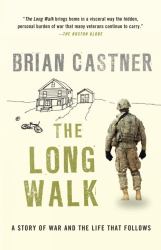 The Long Walk : A Story of War and the Life That Follows