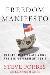 Freedom Manifesto : Why Free Markets Are Moral and Big Government Isn't