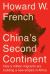 China's Second Continent : How a Million Migrants Are Building a New Empire in Africa
