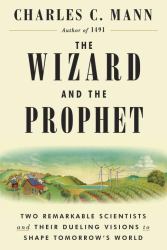 The Wizard and the Prophet : Two Remarkable Scientists and Their Dueling Visions to Shape Tomorrow's World